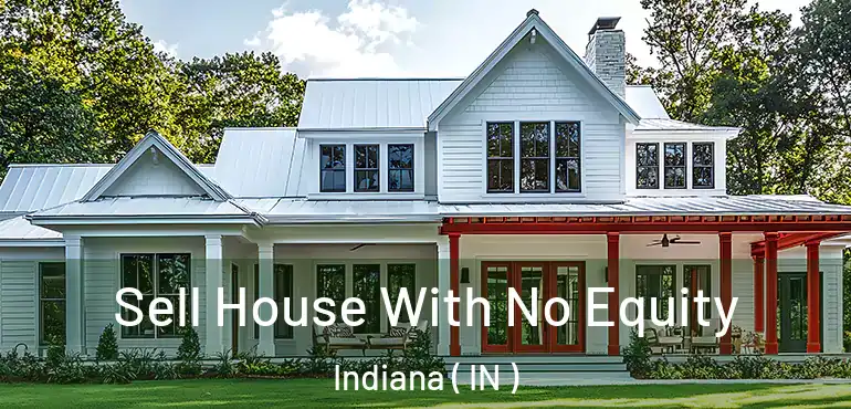  Sell House With No Equity Indiana ( IN )