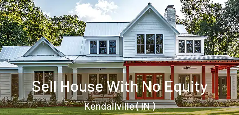  Sell House With No Equity Kendallville ( IN )