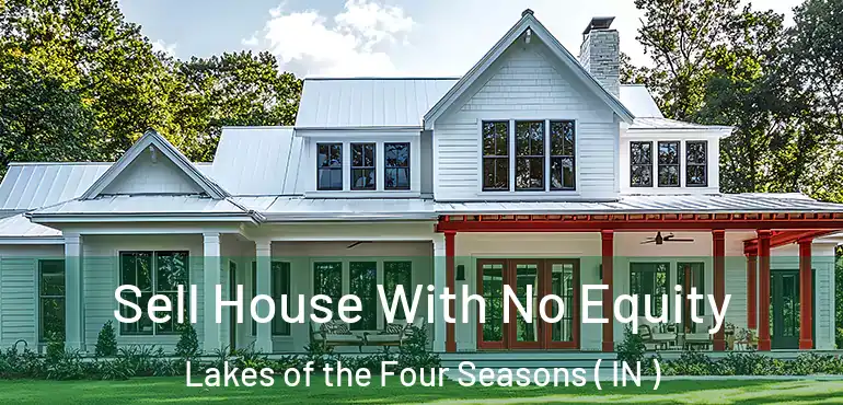  Sell House With No Equity Lakes of the Four Seasons ( IN )