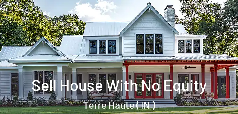  Sell House With No Equity Terre Haute ( IN )