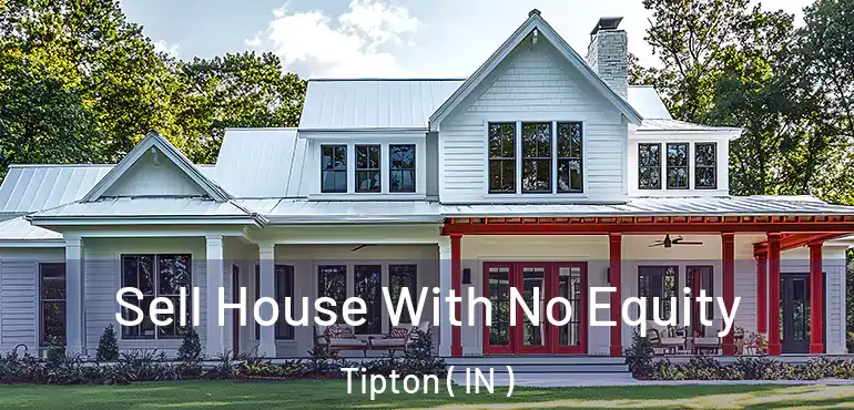  Sell House With No Equity Tipton ( IN )