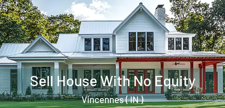  Sell House With No Equity Vincennes ( IN )