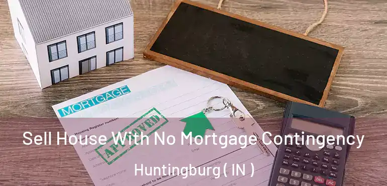  Sell House With No Mortgage Contingency Huntingburg ( IN )