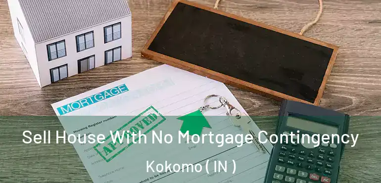  Sell House With No Mortgage Contingency Kokomo ( IN )