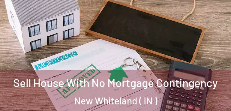  Sell House With No Mortgage Contingency New Whiteland ( IN )