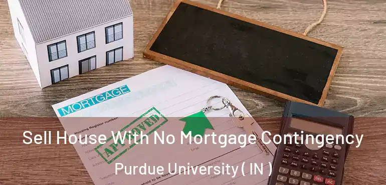  Sell House With No Mortgage Contingency Purdue University ( IN )