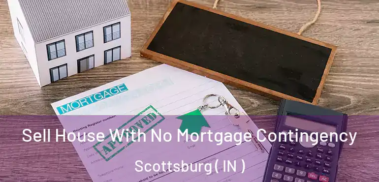  Sell House With No Mortgage Contingency Scottsburg ( IN )