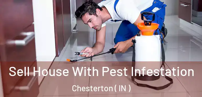  Sell House With Pest Infestation Chesterton ( IN )