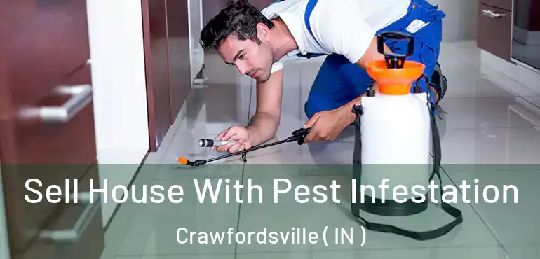  Sell House With Pest Infestation Crawfordsville ( IN )