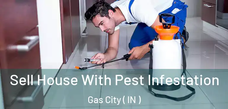  Sell House With Pest Infestation Gas City ( IN )