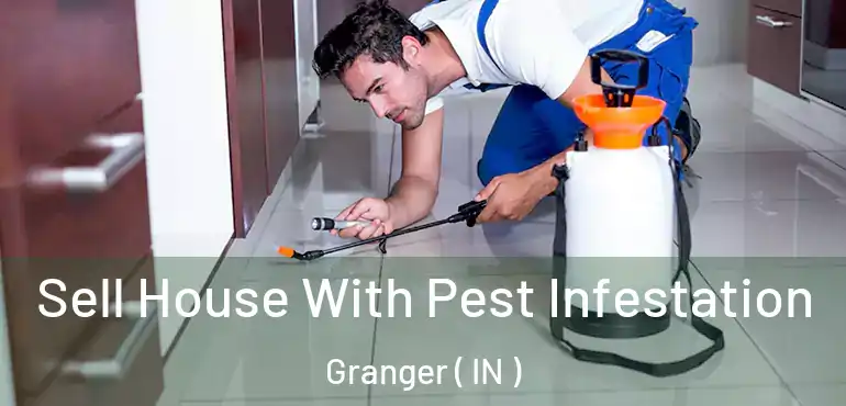  Sell House With Pest Infestation Granger ( IN )