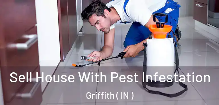  Sell House With Pest Infestation Griffith ( IN )