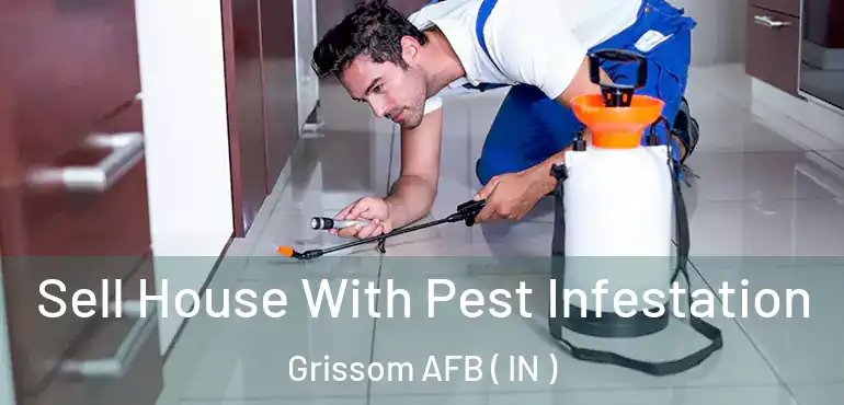  Sell House With Pest Infestation Grissom AFB ( IN )