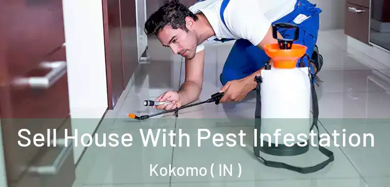  Sell House With Pest Infestation Kokomo ( IN )