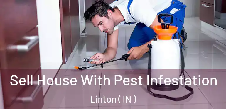  Sell House With Pest Infestation Linton ( IN )