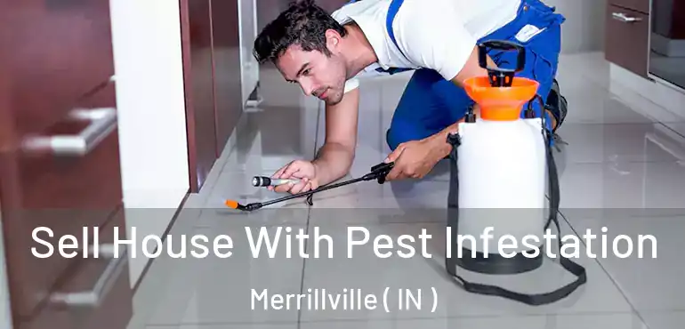  Sell House With Pest Infestation Merrillville ( IN )