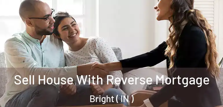  Sell House With Reverse Mortgage Bright ( IN )