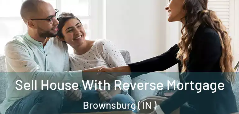  Sell House With Reverse Mortgage Brownsburg ( IN )