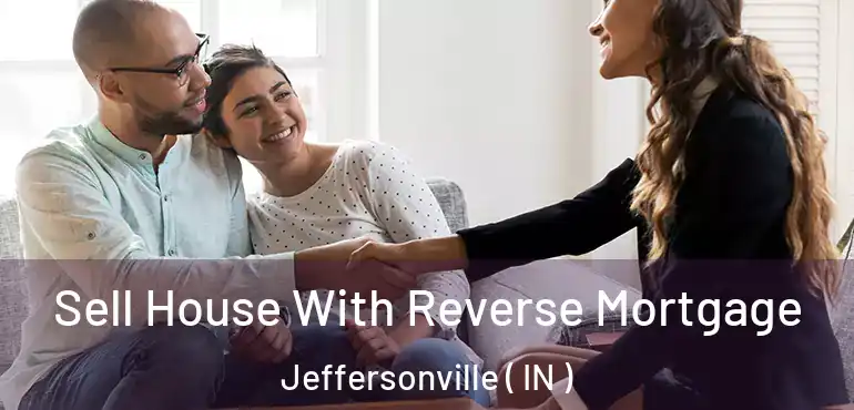  Sell House With Reverse Mortgage Jeffersonville ( IN )