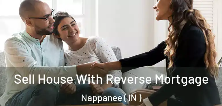  Sell House With Reverse Mortgage Nappanee ( IN )