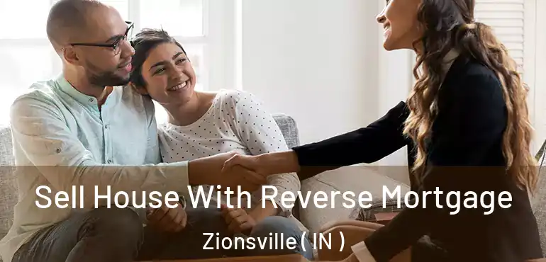  Sell House With Reverse Mortgage Zionsville ( IN )