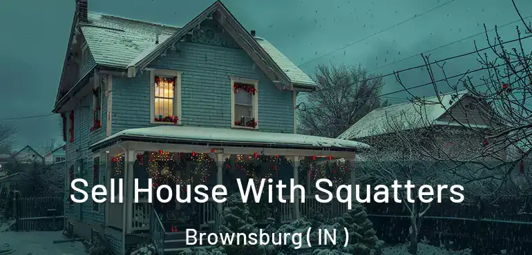  Sell House With Squatters Brownsburg ( IN )