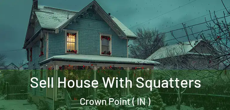 Sell House With Squatters Crown Point ( IN )