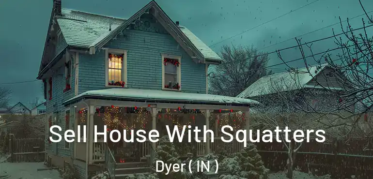  Sell House With Squatters Dyer ( IN )