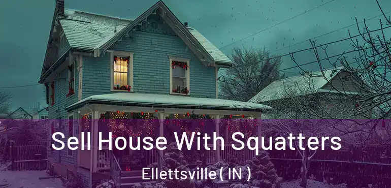  Sell House With Squatters Ellettsville ( IN )