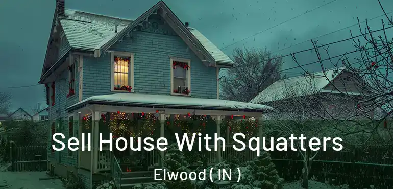 Sell House With Squatters Elwood ( IN )