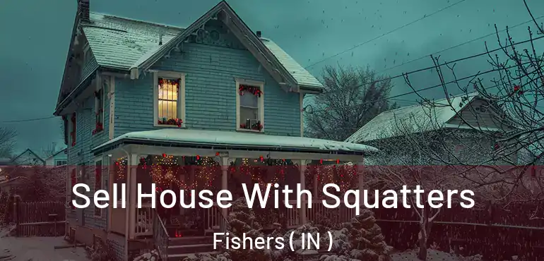  Sell House With Squatters Fishers ( IN )