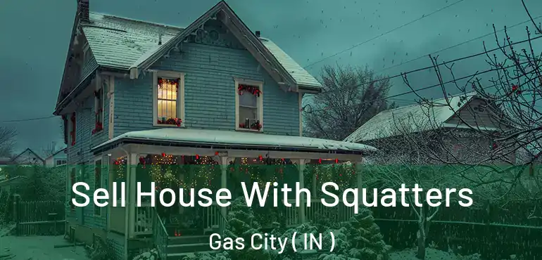  Sell House With Squatters Gas City ( IN )