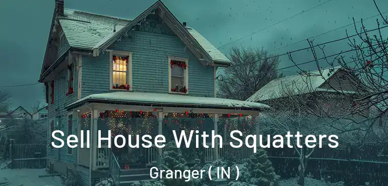  Sell House With Squatters Granger ( IN )