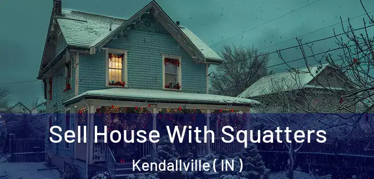  Sell House With Squatters Kendallville ( IN )