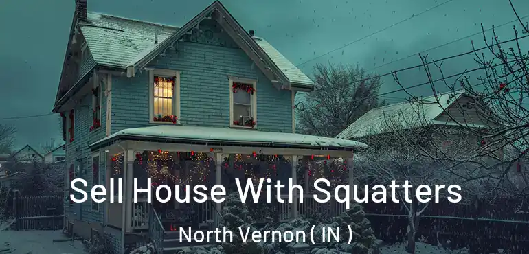  Sell House With Squatters North Vernon ( IN )