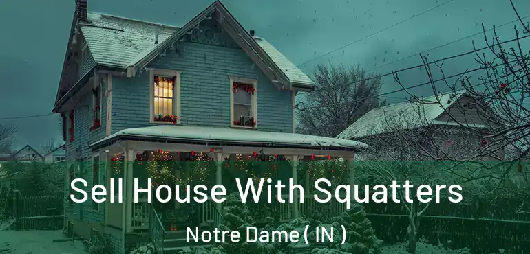 Sell House With Squatters Notre Dame ( IN )