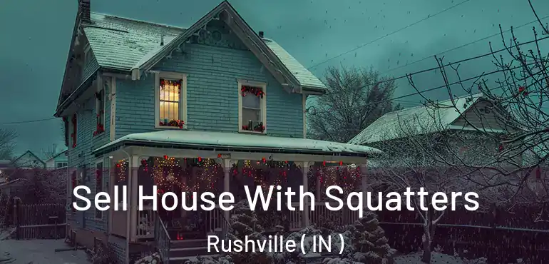  Sell House With Squatters Rushville ( IN )