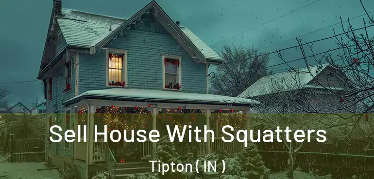  Sell House With Squatters Tipton ( IN )