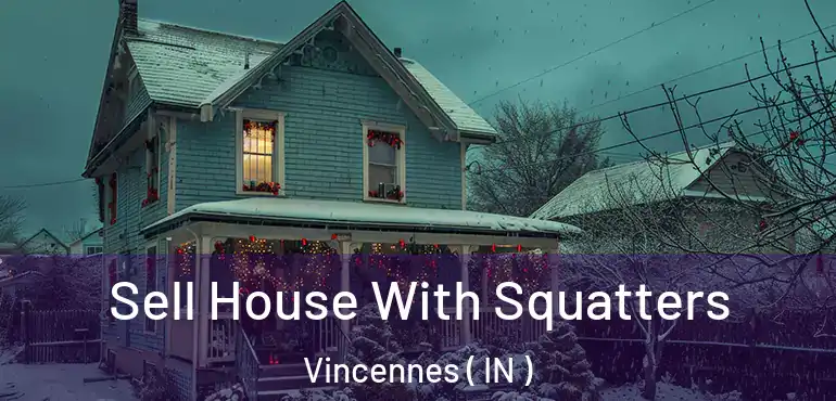  Sell House With Squatters Vincennes ( IN )