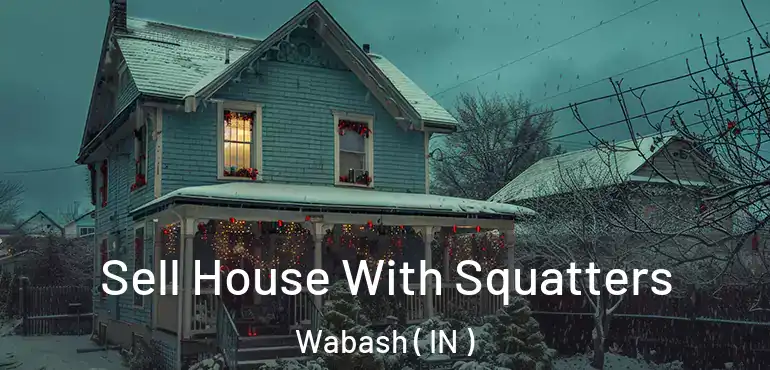  Sell House With Squatters Wabash ( IN )