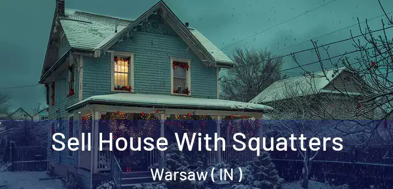  Sell House With Squatters Warsaw ( IN )