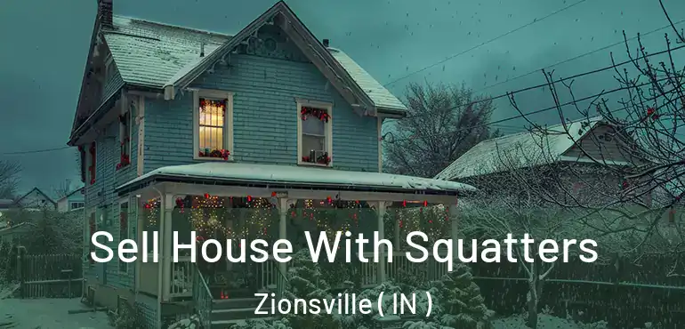  Sell House With Squatters Zionsville ( IN )