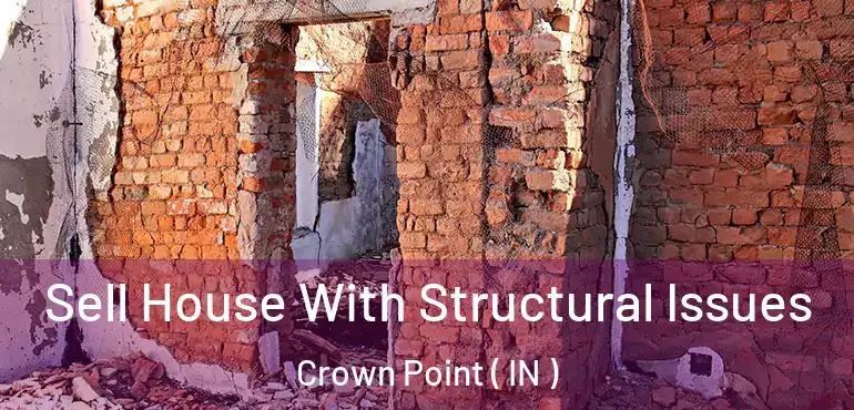  Sell House With Structural Issues Crown Point ( IN )