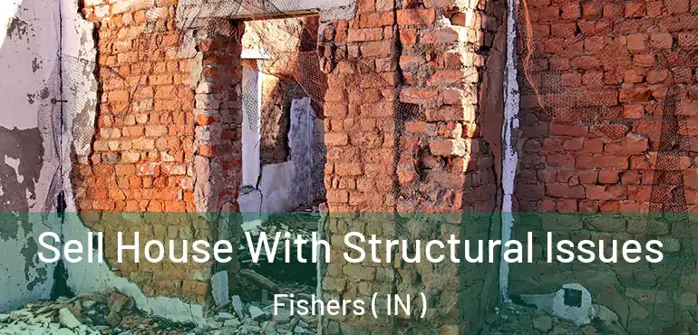  Sell House With Structural Issues Fishers ( IN )