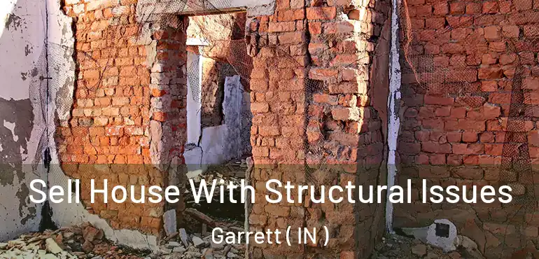  Sell House With Structural Issues Garrett ( IN )