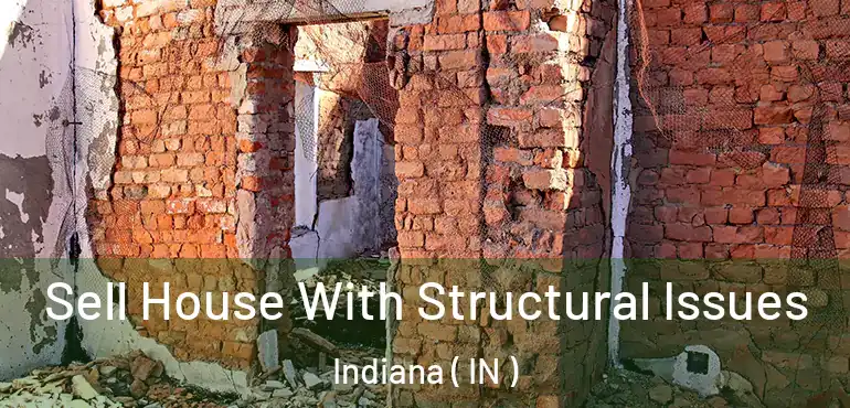  Sell House With Structural Issues Indiana ( IN )
