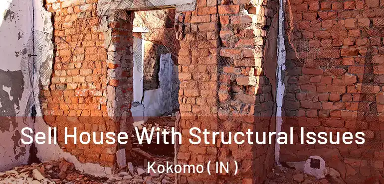  Sell House With Structural Issues Kokomo ( IN )