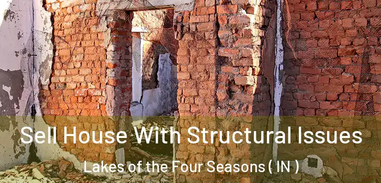  Sell House With Structural Issues Lakes of the Four Seasons ( IN )