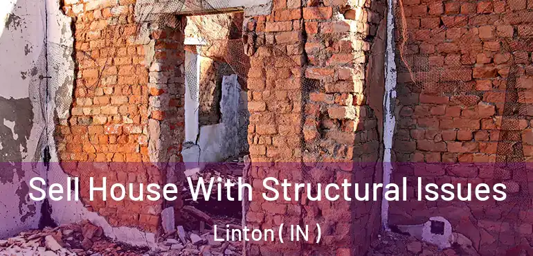  Sell House With Structural Issues Linton ( IN )