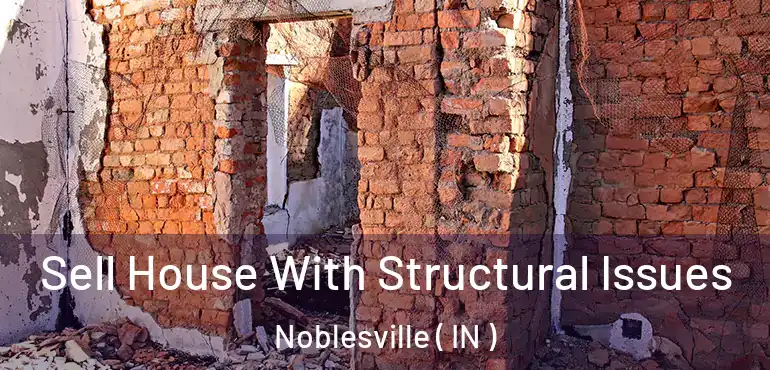  Sell House With Structural Issues Noblesville ( IN )